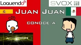 Juan Loquendo conoce a Juan SVOX