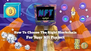 How To Choose The Right Blockchain For Your Nft Project