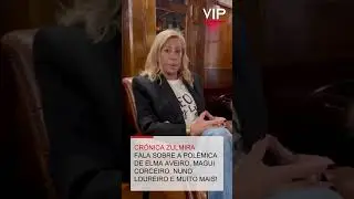 Cr&oacute;nica Zulmira - Fala sobre a pol&eacute;mica de Elma Aveiro, Magui Corceiro, Nuno Louren&ccedil;o e muito mais!