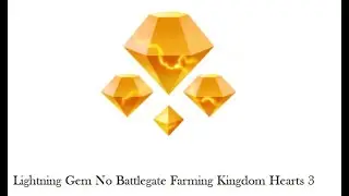 KINGDOM HEARTS Ⅲ Lightning Gem No Battlegate Farming Guide