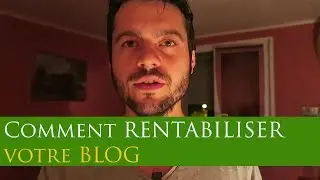 3 fa&ccedil;ons de RENTABILISER son BLOG