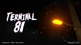 This game gives me the creeps...| Terminal 81 | Part 1