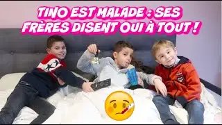 TINO EST MALADE : SES FRÈRES DISENT OUI À TOUT !!