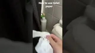 How to use toilet paper