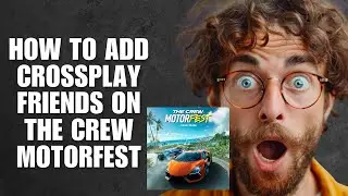 Как добавить друзей для кросс-игры в The Crew Motorfest (руководство)