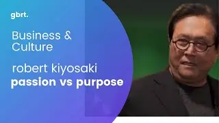 Robert Kiyosaki Explains Passion Vs Purpose | Business & Culture