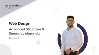 Lecture 5 – Web Design – Advanced Structure & Semantic elemnets