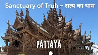 Sanctuary of Truth Documentary: Pattaya&rsquo;s Wooden Temple Revealed