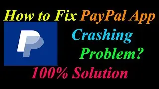 How to Fix PayPal App Keeps Crashing Problem Solutions Android & Ios - PayPal Crash Error