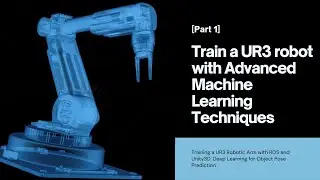 Training a UR3 Robotic Arm with ROS and Unity3D: Deep Learning for Object Pose Prediction [Part 1]