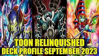 TOON RELINQUISHED DECK PROFILE (SEPTEMBER 2023) YUGIOH!