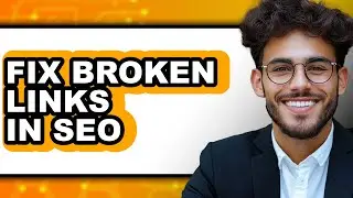 How to Fix Broken Links in Seo (easy Method)