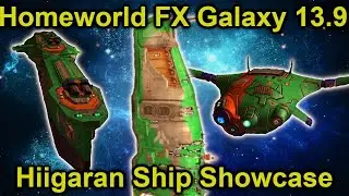 Демонстрация кораблей Хиигарян! | Homeworld FX Galaxy 1.3.9 Beta Ship Showcase Series Hiigarans