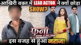 Fanaa: Why Lead Actor Quits This Show Before Show Shifting on OTT Platform?