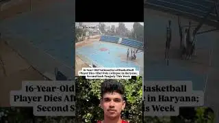 Shocking Deaths of Teen Basketball Stars in Haryana After Poll Collapse |  Families Demand Justice