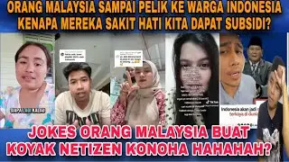 JOKES ORANG MALAYSIA BUAT KOYAK NETIZEN KONOHA⁉️Mimpi saja pak nak jadi negara kaya Indonesia