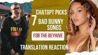 ChatGPT Picks 7 Bad Bunny Songs for the BeyHive &mdash; #1: Andrea