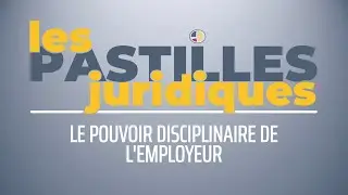 LE POUVOIR DISCIPLINAIRE DE L’EMPLOYEUR | Vidéo Gratuite [CC:BY-NC-ND]