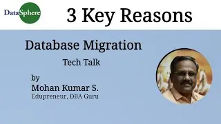 3 Key Reasons for Database Migration || for every DBA || DataSphere || Mohan Kumar S || TT10005