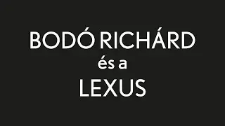 Bod&oacute; Rich&aacute;rd &eacute;s a Lexus