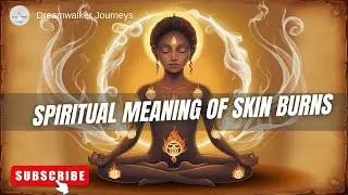 The Spiritual Meaning of Skin Burns | A Deeper Insight