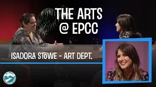 The Arts @ EPCC 4: Art Professor - Isadora Stowe
