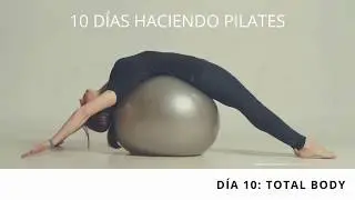 Día 10: Total body - 10 días haciendo Pilates