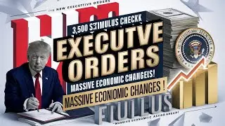 New Executive Orders & $3,500 Stimulus Check Timeline! Massive Economic Changes Ahead!