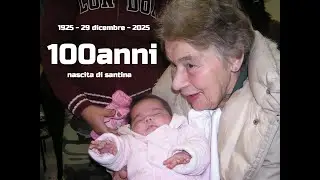 I CENTO ANNI DELLA NASCITA DI SANTINA 1925 - 29 DICEMBRE 2025: AUGURI MAMMA!