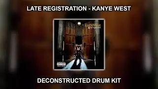 Late Registration - Kanye West Deconstructed Drum Kit | 300+ Sounds