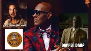 What or Who is Dapper Dan??