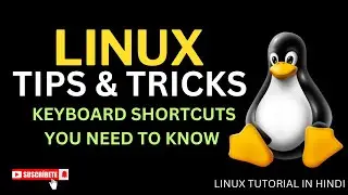 LINUX TIPS & TRICKS | TERMINAL KEYBOARD SHORTCUTS EVERY LINUX USER SHOULD KNOW | SN Linux