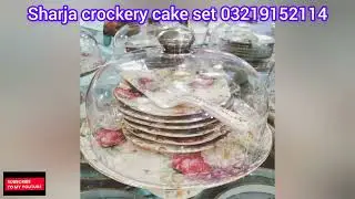 8Peace & 9Peace Cake Set Sharja Crockery#wholesale price#Delivry All pakistan 0321 9152114#
