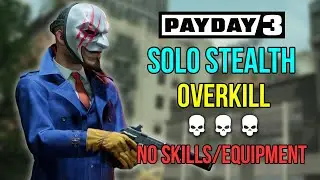 Payday 3 | Нет покоя нечестивым — скрытный режим в одиночку. НЕТ НАВЫКОВ/СНАРЯЖЕНИЯ (Overkill)
