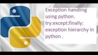 exception handling in python .Basic of exception handling.Understand try:catch:finally #python