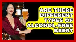 Are There Different Types of Alcohol-Free Beer? - The Pint Guy