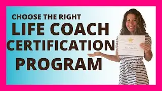 How to Choose The Right Life Coach Certification Training Program