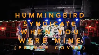 Hummingbird Syndicate - When You Were Mine (Prince Cover Live)