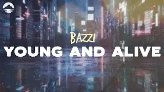 Bazzi - Young & Alive | Lyrics