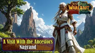 Let's Play - Everyquest - WoW - Nagrand - A Visit With the Ancestors