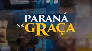 PARANÁ NA GRAÇA - QUARTA-FEIRA - 14/01/2026