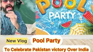 New vlog | celebration for pakistan victory over india | pool party | pak india war | tahir jabbar |