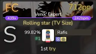 [Live] Rafis | YUI - Rolling star (TV Size) [Venix' Expert] +HDDT 99.82% {#1 712pp FC} - osu!