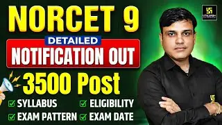 NORCET 9 Detailed Notification Out 🔥 | 3500 Posts  | NORCET 9 Application Form 2025