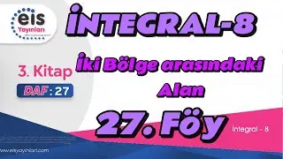 İNTEGRAL-8, İki Bölge Arasında Alan, 27. Föy Konu, 12. Sınıf Matematik EİS DAF Mavi Set 3. Kitap AYT