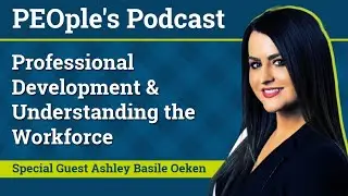 PEOple's Podcast: Professional Development & Understanding the Workforce