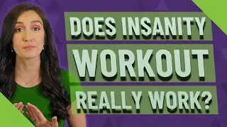 Does Insanity Workout Really Work?