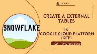Day39: Create a External Tables and External Stages in Snowflake using Google Cloud Platform (GCP)
