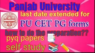 important update from Panjab University date extended for PU CET PG FORMS 25& pyq papers practice