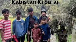 Kabistan Ki Safai day 03/04 in One Video 🙂🙂🙂🙂